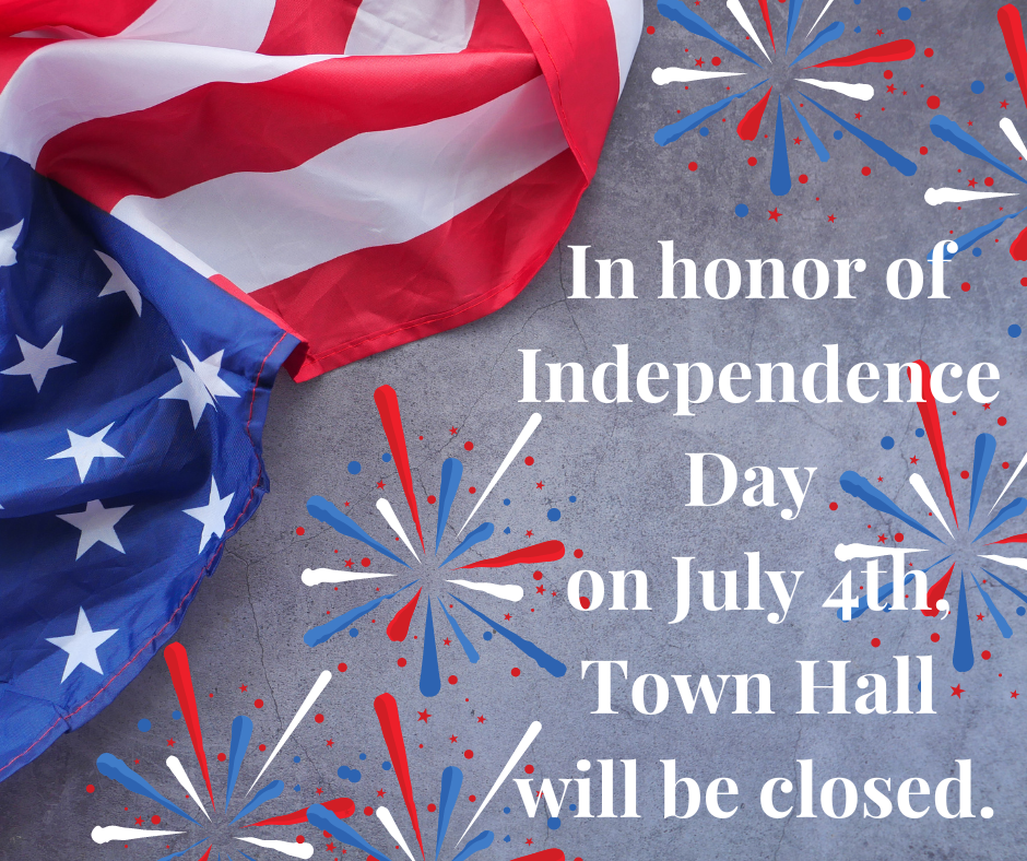 The Town will be closed for Independence Day 