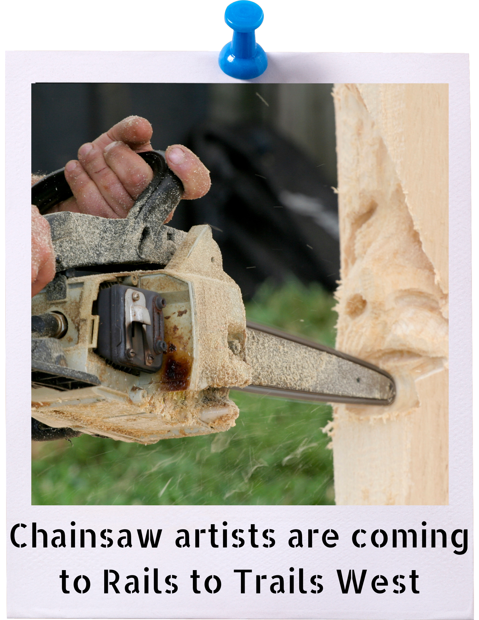 Chainsaw artists are coming to Rails to Trails West